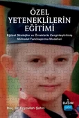 ÖZEL YETENEKLİLERİN EĞİTİMİ - Eğitsel Stratejiler ve Örneklerle Zenginleştirilmiş Müfredat Farklılaştırma Modelleri - 1