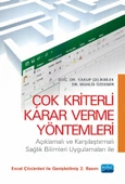 ÇOK KRİTERLİ KARAR VERME YÖNTEMLERİ -Açıklamalı ve Karşılaştırmalı Sağlık Bilimleri Uygulamaları ile- - 1