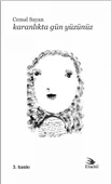 Karanlıkta Gün Yüzünüz (Şiir) - 1