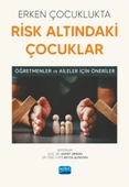 ERKEN ÇOCUKLUKTA RİSK ALTINDAKİ ÇOCUKLAR - Öğretmenler ve Aileler İçin Öneriler - 1