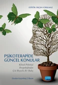 PSİKOTERAPİDE GÜNCEL KONULAR - Klinik Psikoloji Perspektifinden Çok Boyutlu Bir Bakış - 1