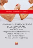 Kadın Bilek Güreşçilerinde Düzenli ve Planlı Antrenman Programının Vücut Kompozisyonu, Endojen Amino Asitler ve Bazı Kan Parametreleri Üzerine Etkisinin Araştırılması - 1