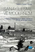 SANAYİLEŞME VE MODERNİZM - Türkiye’ye Sanayileşmeyle Gelen Modernin Mimari Kültürü - 1