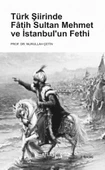 Türk Şiirinde Fâtih Sultan Mehmet ve İstanbul’un Fethi - 1