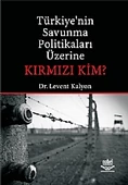 Türkiye'nin Savunma Politikaları Üzerine Kırmızı Kim? - 1