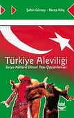 Türkiye Aleviliği Sosyo-Kültürel Dinsel Yapı Çözümlemesi - 1