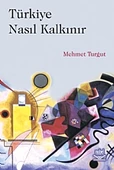Türkiye Nasıl Kalkınır - 1