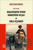 Başlatandır İsyanı Namıdeğer Atçalı ve Urla Üçlemesi Sacit Hadi Akdede - 1