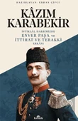 İstiklal Harbimizde Enver Paşa ve İttihat ve Terak - 2