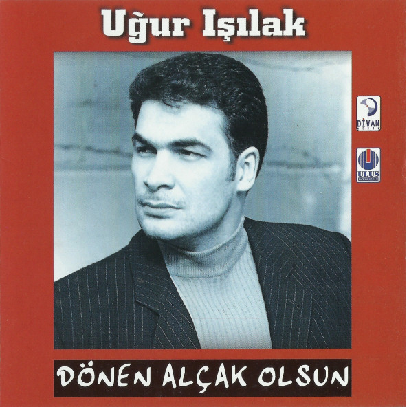 UĞUR IŞILAK - DÖNEN ALÇAK OLSUN