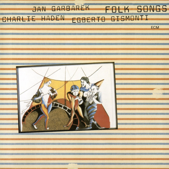 JAN GARBAREK & CHARLIE HADEN & EGBERTO GISMONTI - FOLK SONGS (CD) (1981)