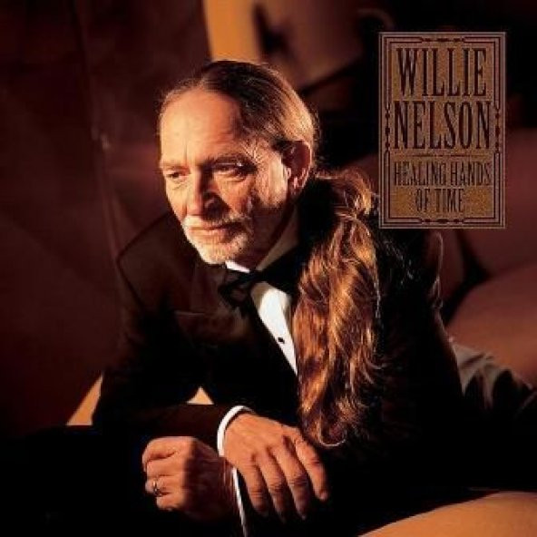 WILLIE NELSON - HEALING HANDS OF TIME