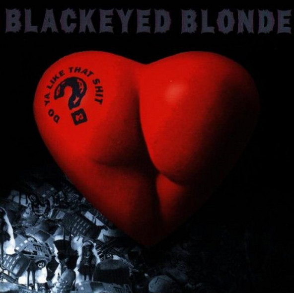 BLACKEYED BLONDE - DO YA LIKE THAT SHIT? (CD) (1996)