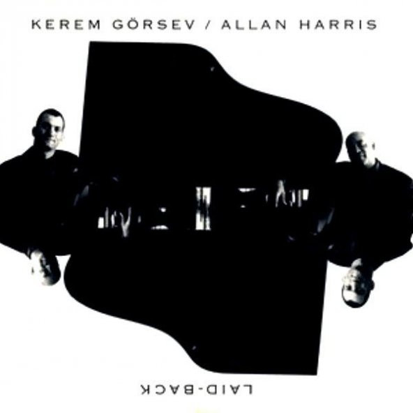 KEREM GÖRSEV & ALLAN HARRIS - LAID BACK (1999) - 1