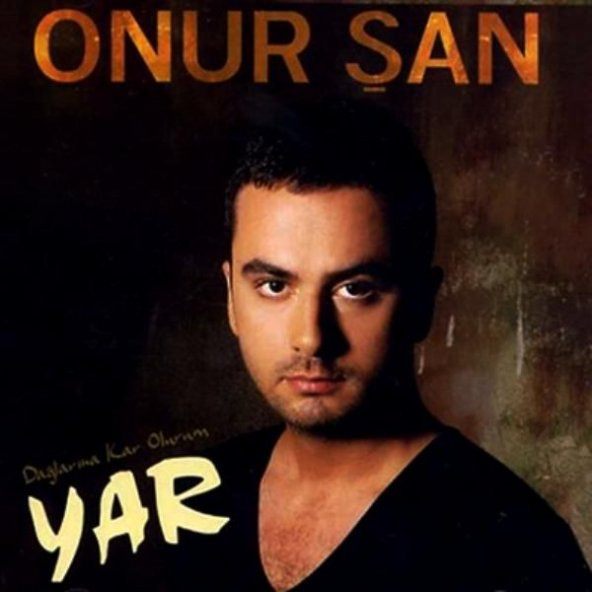 ONUR ŞAN - DAĞLARINA KAR OLURUM YAR
