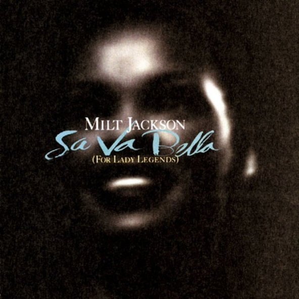 MILT JACKSON - SA VA BELLA (FOR LADY LEGENDS)