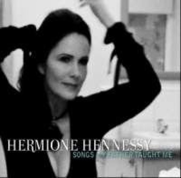 HERMIONE HENNESY - SONGS MY FATHER TAUGHT ME