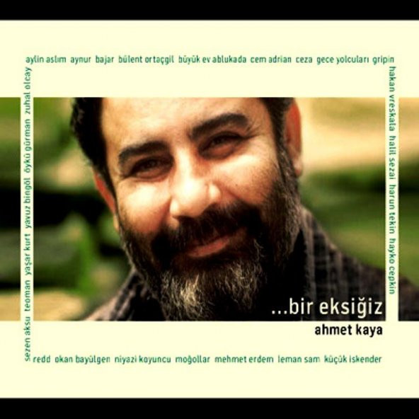 AHMET KAYA - ...BİR EKSİĞİZ (2 CD)