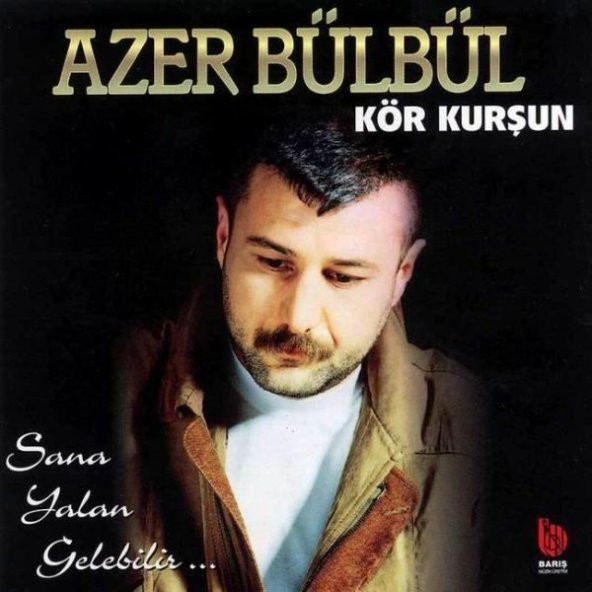 AZER BÜLBÜL - KÖR KURŞUN-SANA YALAN GELEBİLİR...