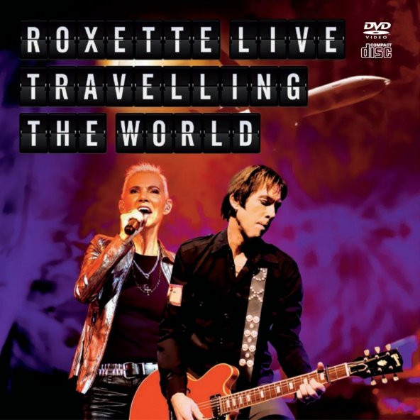 ROXETTE - LIVE: TRAVELLING THE WORLD