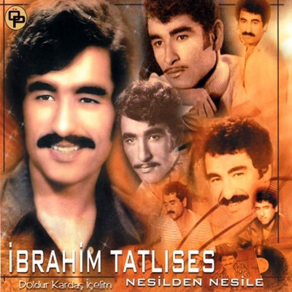İBRAHİM TATLISES – NESİLDEN NESİLE / DOLDUR KARDAŞ İÇELİM