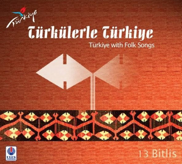 TÜRKÜLERLE TÜRKİYE (TÜRKİYE WITH FOLK SONGS) - 13 BİTLİS (CD)
