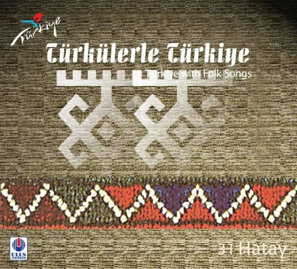 TÜRKÜLERLE TÜRKİYE (TÜRKİYE WITH FOLK SONGS) - 31 HATAY (CD)
