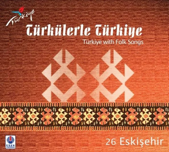 TÜRKÜLERLE TÜRKİYE (TÜRKİYE WITH FOLK SONGS) - 26 ESKİŞEHİR (CD)