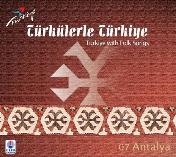 TÜRKÜLERLE TÜRKİYE (TÜRKİYE WITH FOLK SONGS) - 07 ANTALYA (CD)