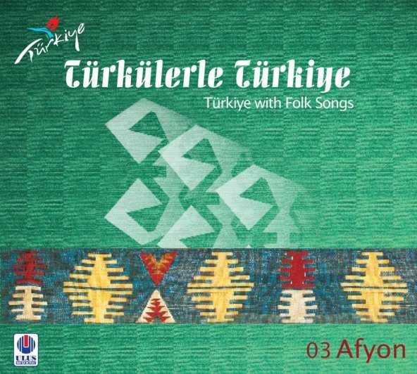 TÜRKÜLERLE TÜRKİYE (TÜRKİYE WITH FOLK SONGS) - 03 AFYON (CD)