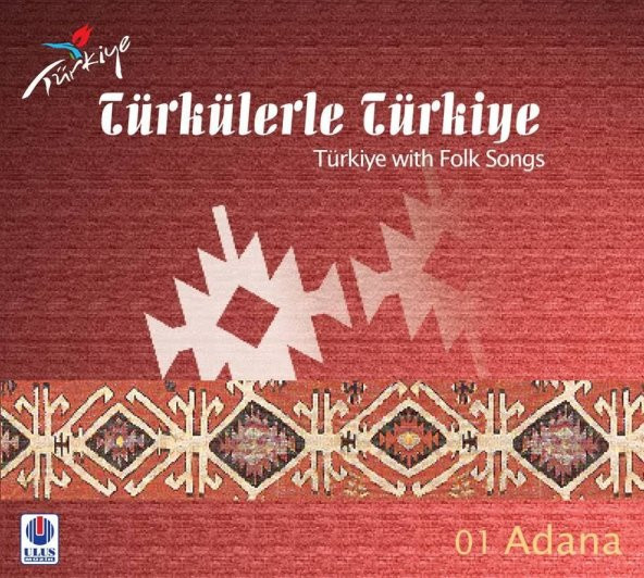 TÜRKÜLERLE TÜRKİYE (TÜRKİYE WITH FOLK SONGS) - 01 ADANA (CD)