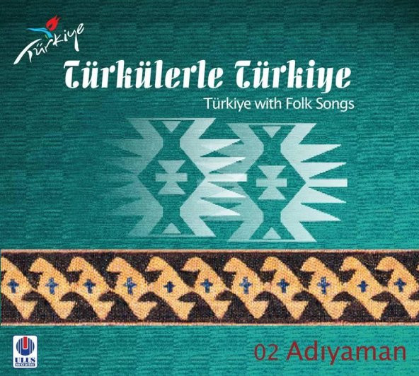 TÜRKÜLERLE TÜRKİYE (TÜRKİYE WITH FOLK SONGS) - 02 ADIYAMAN (CD)