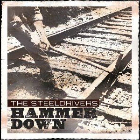STEELDRIVERS - HAMMER DOWN
