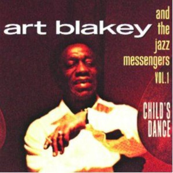 ART BLAKEY AND THE JAZZ MESSENGERS - VOL. 1: CHILDS DANCE