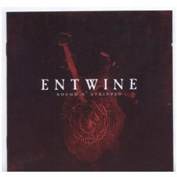 ENTWINE - ROUGH N STRIPPED THE BEST OF