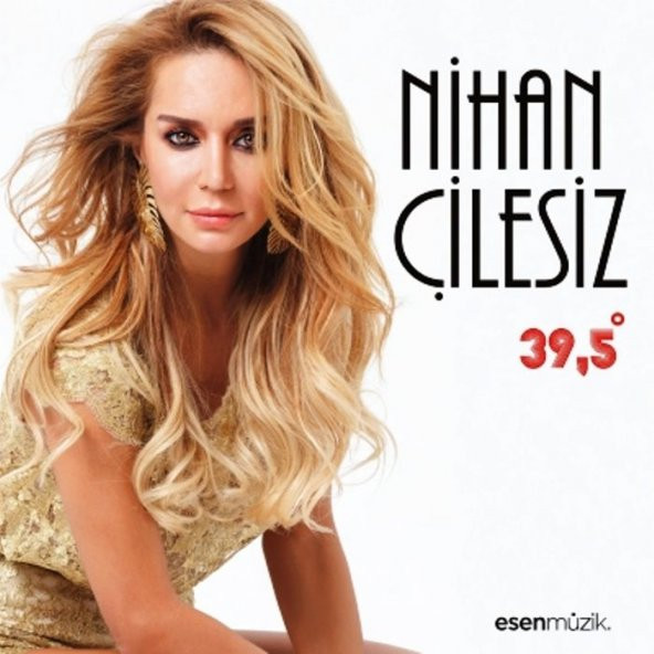 NiHAN ÇiLESiZ - 39,5 DERECE