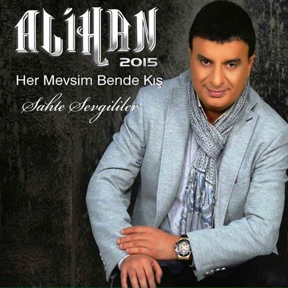 ALİHAN 2015 - HER MEVSİM BENDE KIŞ & SAHTE SEVGİLİLER