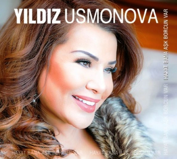 YILDIZ USMONOVA - HAYAT BANA AŞK BORCUN VAR