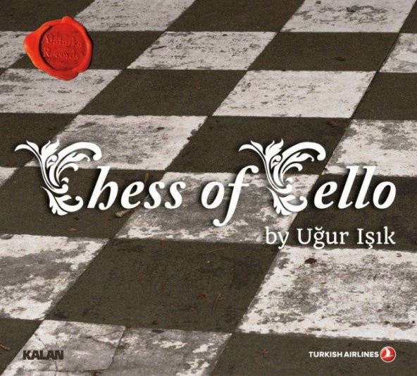 UĞUR IŞIK - CHESS OF CELLO