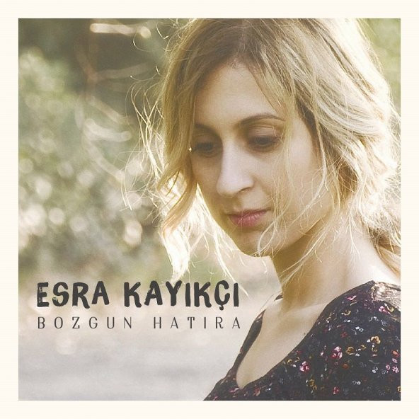 ESRA KAYIKÇI - BOZGUN HATIRA (CD) (2016)