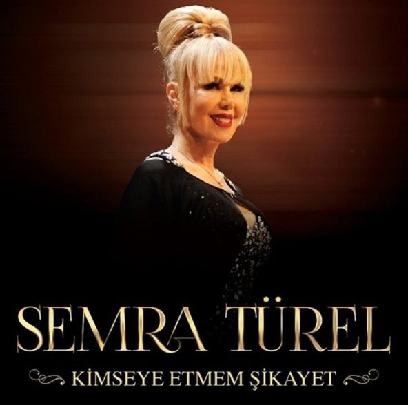 SEMRA TÜREL - KİMSEYE ETMEM ŞİKAYET - 1