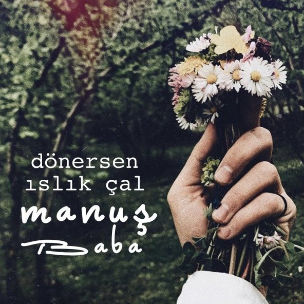 MANUŞ BABA - DÖNERSEN ISLIK ÇAL - 1