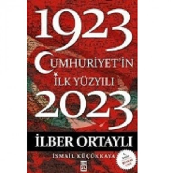 Cumhuriyetin İlk Yüzyılı 1923 2023 (İlber Ortaylı)