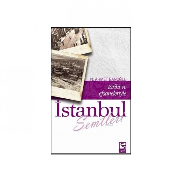 TARİHİ VE EFSANELERİYLE İSTANBUL SEMTLERİ