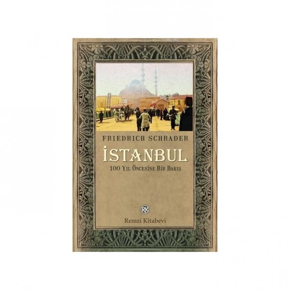 İSTANBUL (100 YIL ÖNCESİNE BİR BAKIŞ)