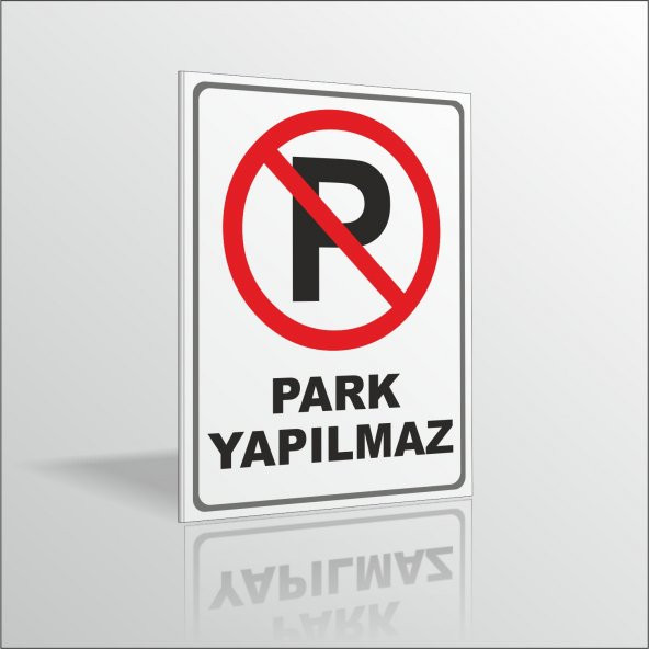 Suya Dayanıklı Park Yapılmaz Uyarı ve İkaz Levhası 3mm 18x24cm