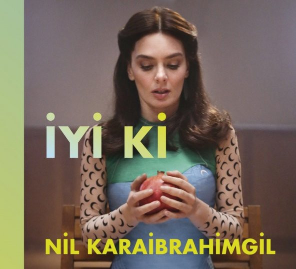 NİL KARAİBRAHİMGİL - İYİ Kİ - 1