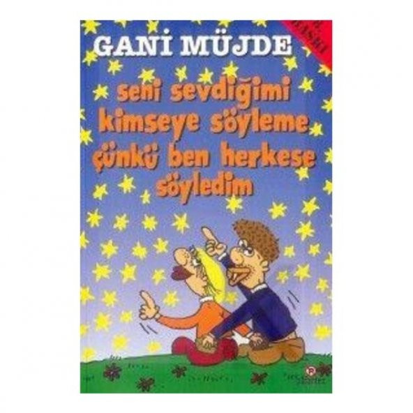 Seni Sevdiğimi Kimseye Söyleme Çünkü Ben Herkese Söyledim-Gani Müjde