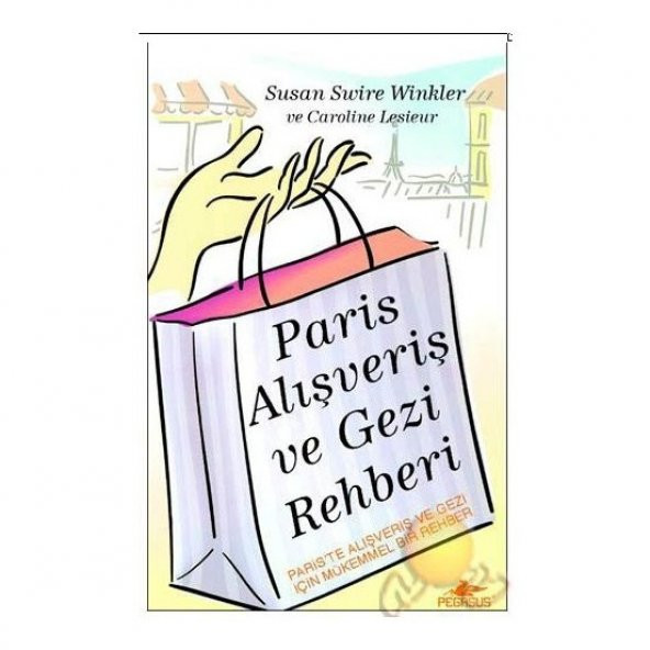 Paris Alışveriş Ve Gezi Rehberi-Susan Swire Winkler