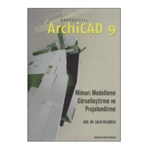 ArchiCAD 9 İle Kolay Mimari Modelleme, Görselleştirme ve Projelendirme - Salih Ofluoğlu